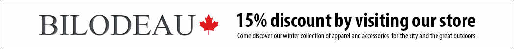 Bilodeau - Come discover Bilodeau’s winter collection of apparel and accessories for the city and the outdoors, and enjoy a 15% in-store discount.
