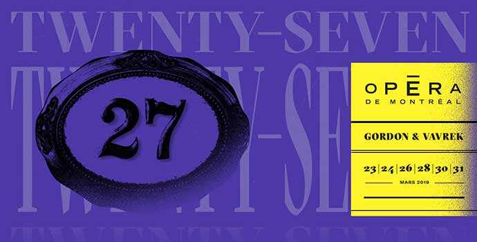 Opéra de Montréal - Twenty Seven – WestmountMag.ca