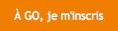 Bouton À GO, je m'incris