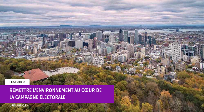Remettre l’environnement au cœur de la campagne électorale - Des groupes de citoyens concernés organisent des débats dans leurs régions ou circonscriptions. Par Louise Legault 