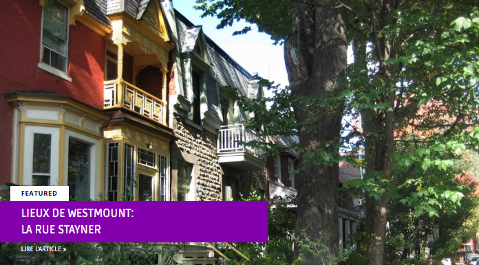 Lieux de Westmount : la rue Stayner - L’histoire derrière le familier : les anecdotes des anciens résidents de la rue Stayner. Par Michael Walsh