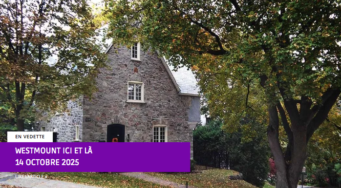 Chronique Westmount ici et là – WestmountMag.ca